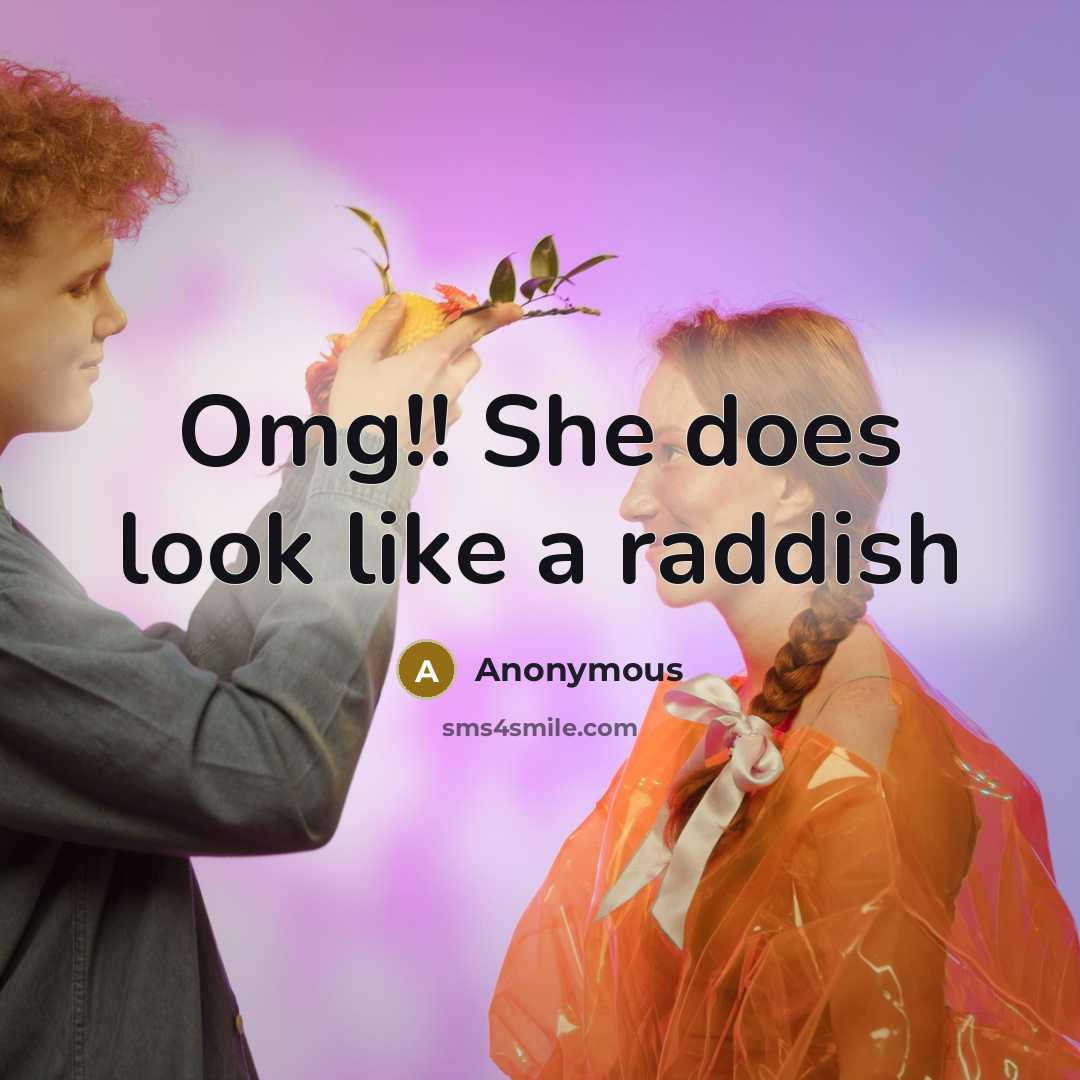 “Omg!! She does look like a raddish” quote by Anonymous