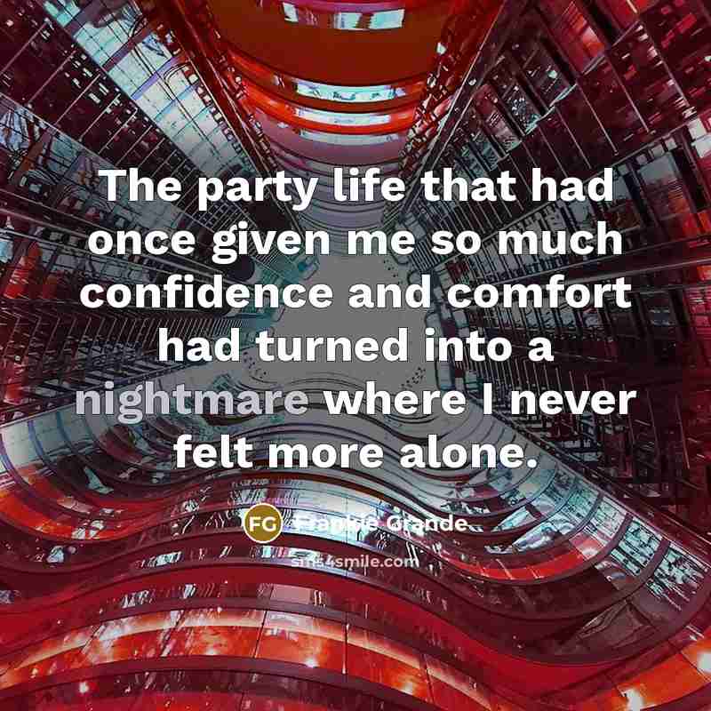 “The party life that had once given me so much confidence and comfort had turned into a nightmare where I never felt more alone.” quote by Frankie Grande