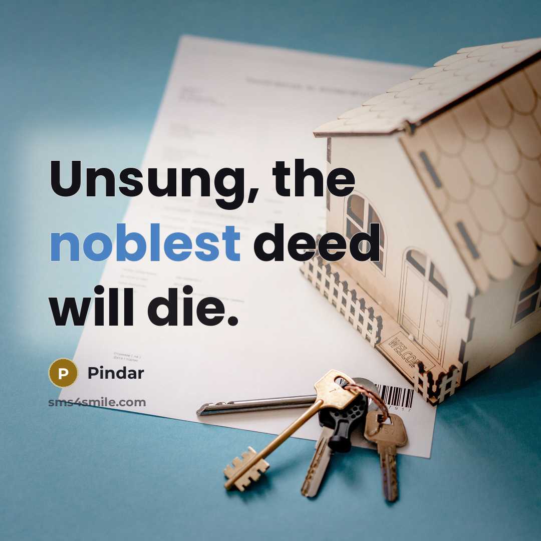 “Unsung, the noblest deed will die.” quote by Pindar