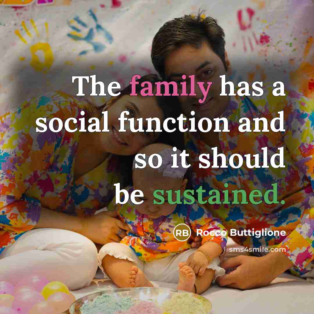 “The family has a social function and so it should be sustained.” quote by Rocco Buttiglione