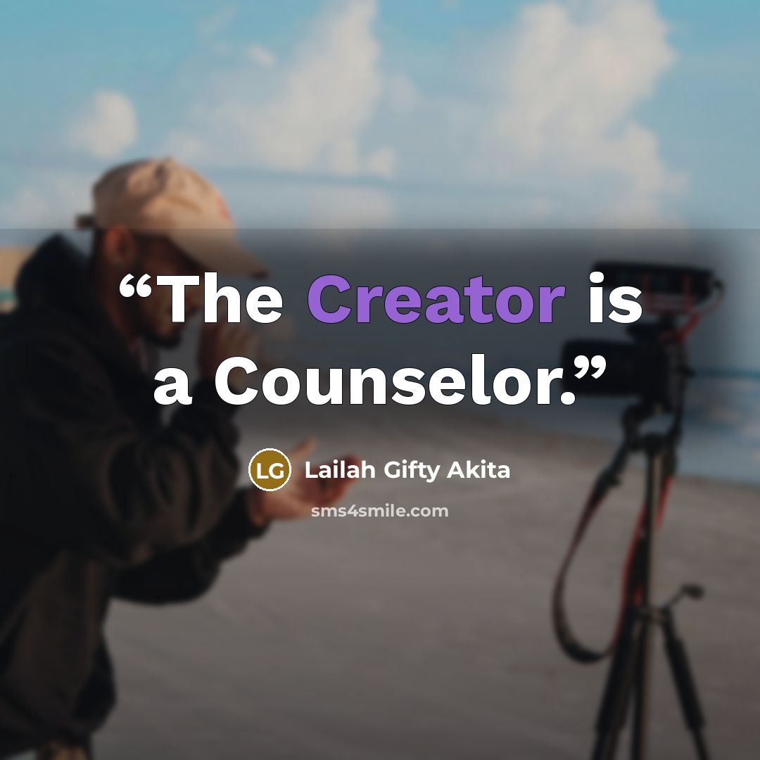 “The Creator is a Counselor.” quote by Lailah Gifty Akita