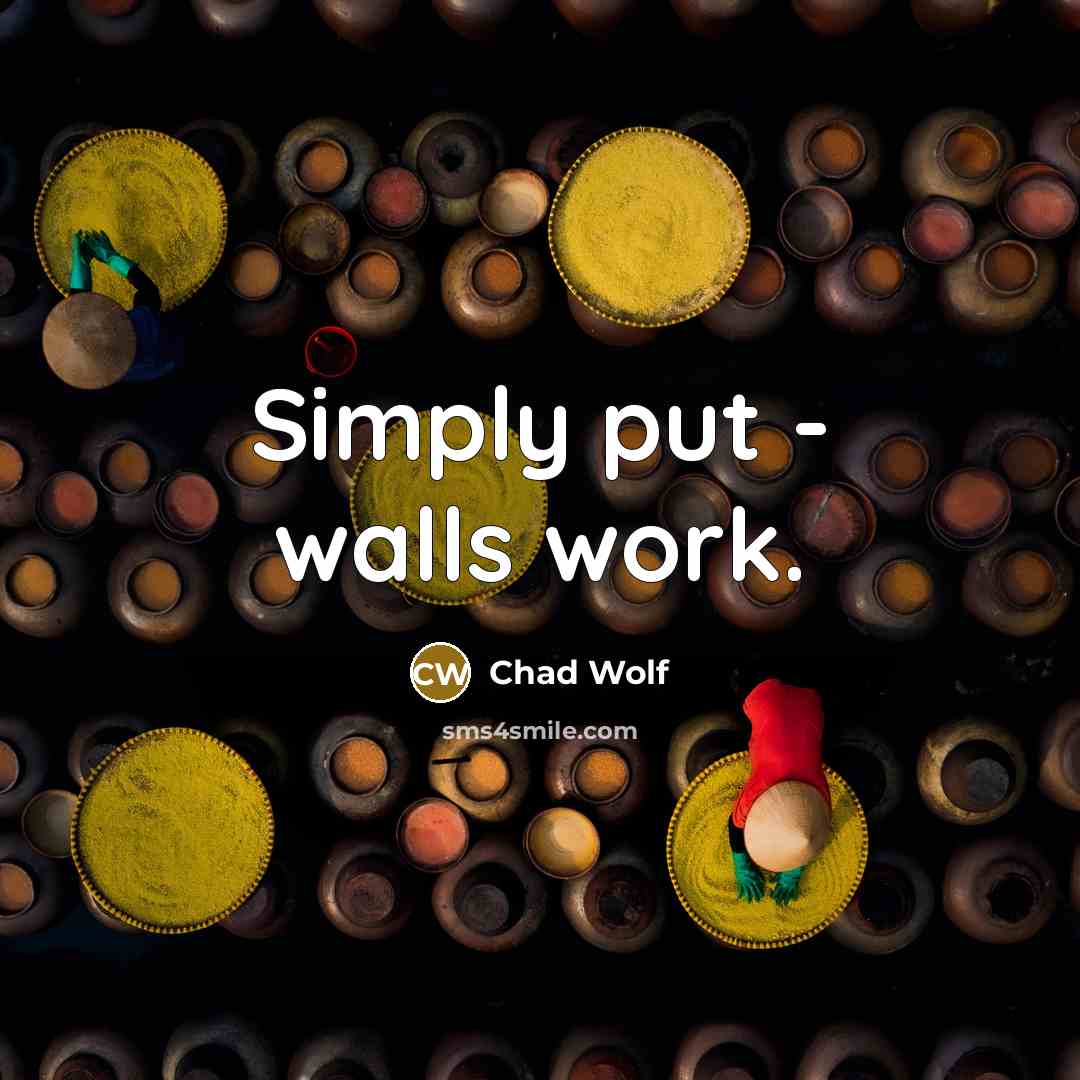 “Simply put - walls work.” quote by Chad Wolf