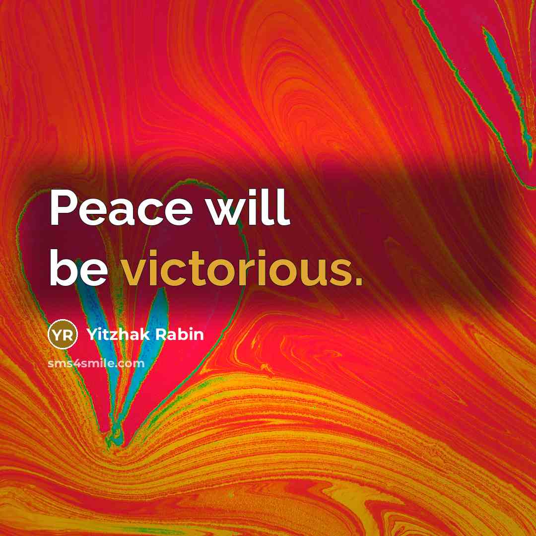 “Peace will be victorious.” quote by Yitzhak Rabin