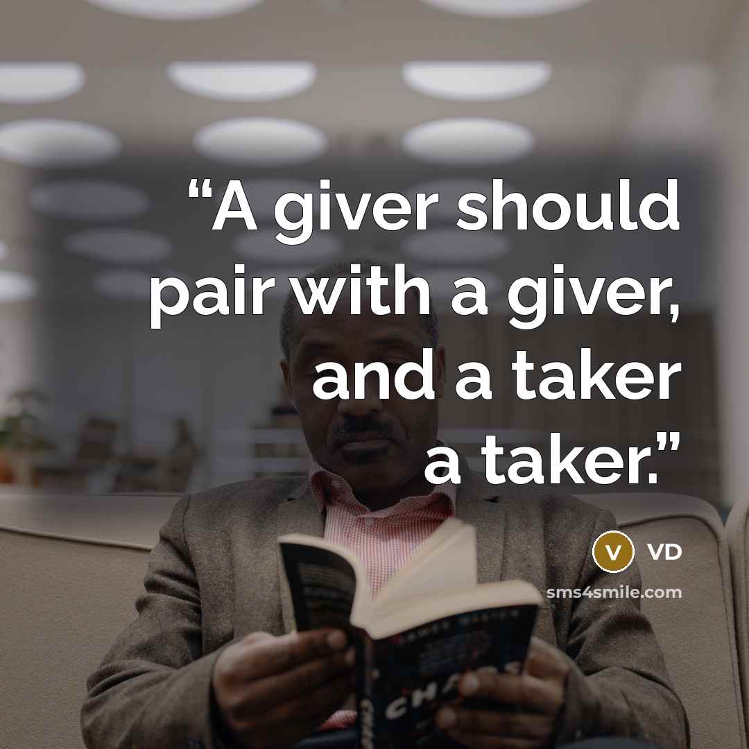 “A giver should pair with a giver, and a taker a taker.” quote by VD