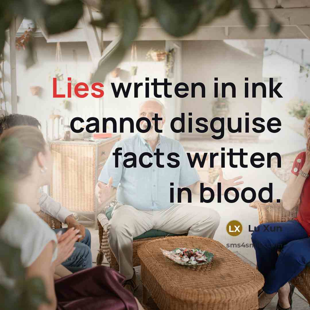 “Lies written in ink cannot disguise facts written in blood.” quote by Lu Xun