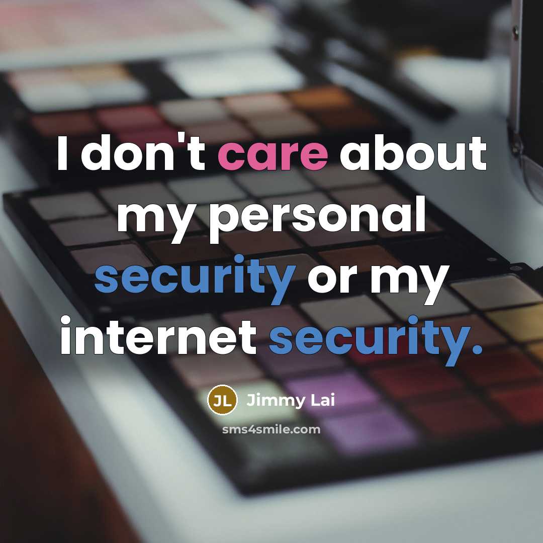 “I don't care about my personal security or my internet security.” quote by Jimmy Lai