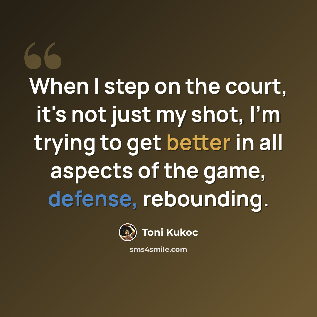 “When I step on the court, it's not just my shot, I'm trying to get better in all aspects of the game, defense, rebounding.” quote by Toni Kukoc