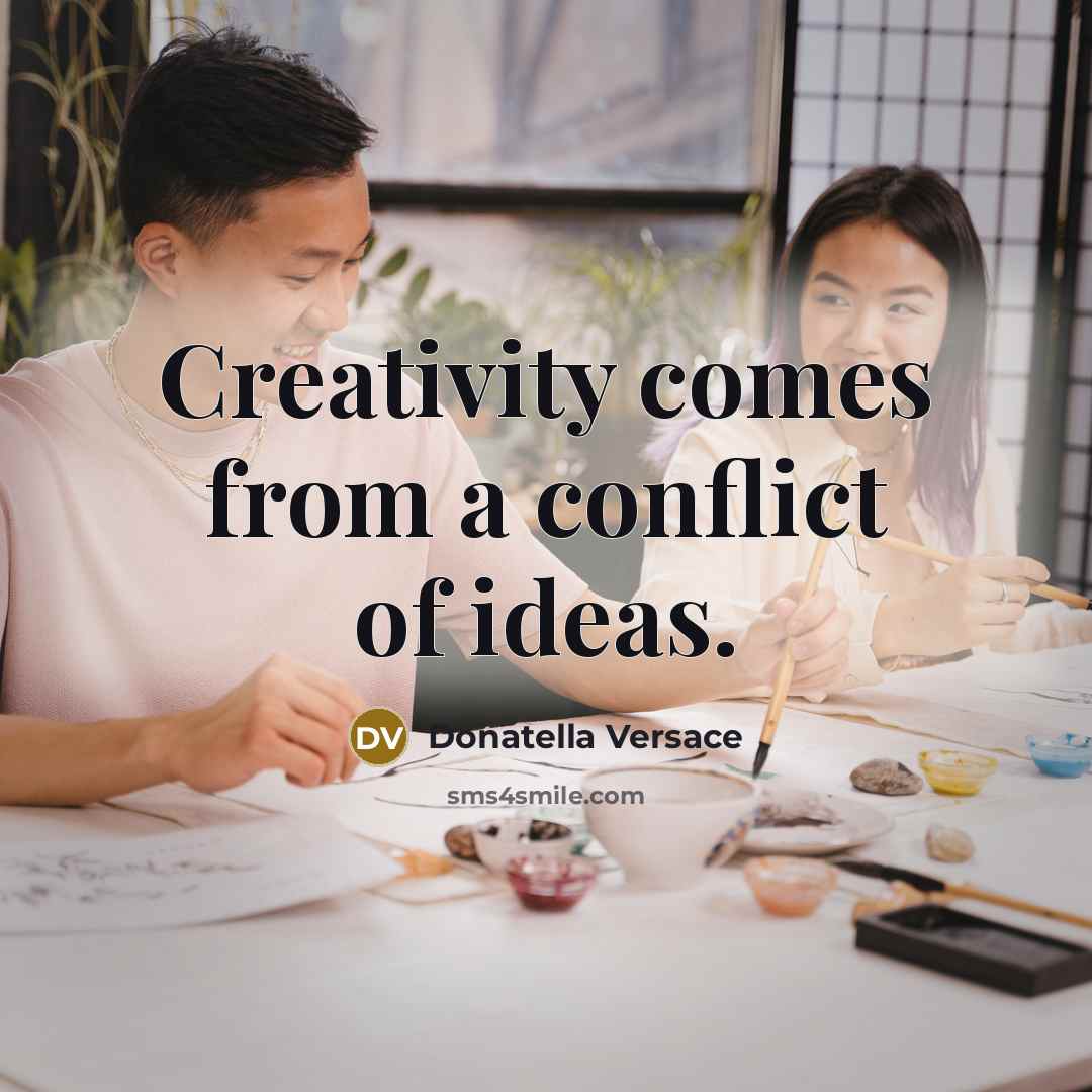 “Creativity comes from a conflict of ideas.” quote by Donatella Versace