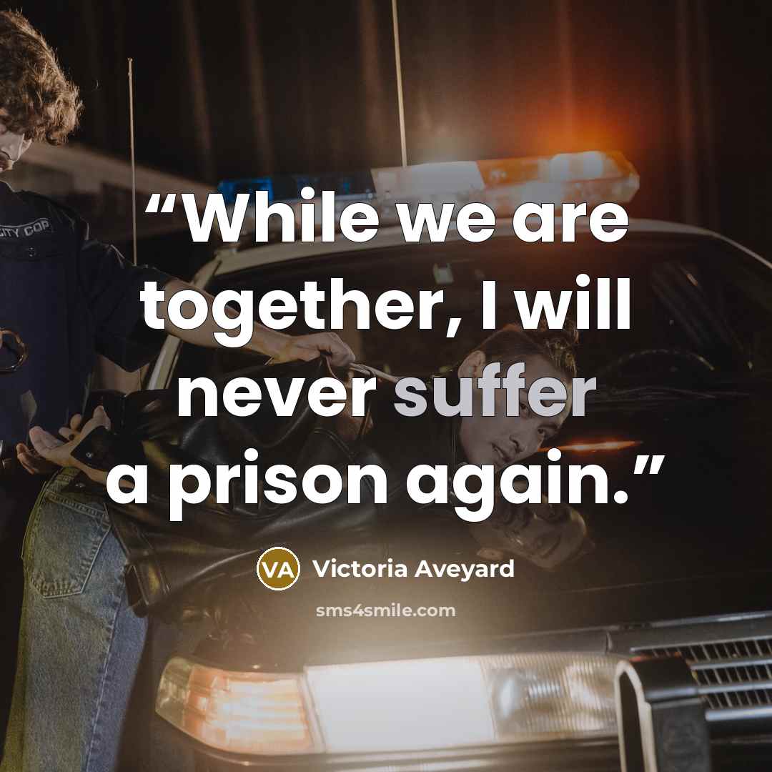“While we are together, I will never suffer a prison again.” quote by Victoria Aveyard