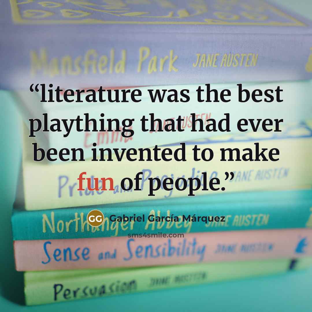 “literature was the best plaything that had ever been invented to make fun of people.” quote by Gabriel García Márquez