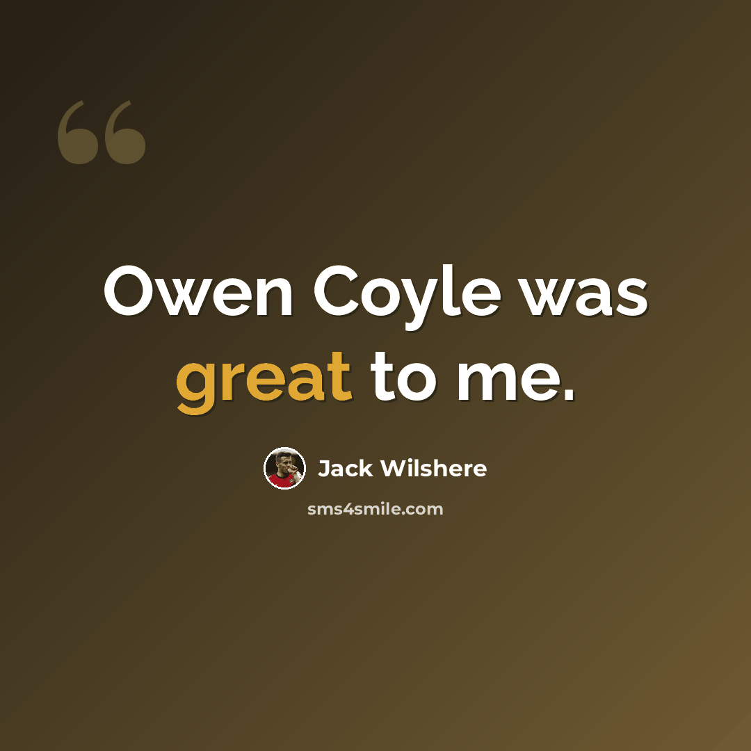 “Owen Coyle was great to me.” quote by Jack Wilshere