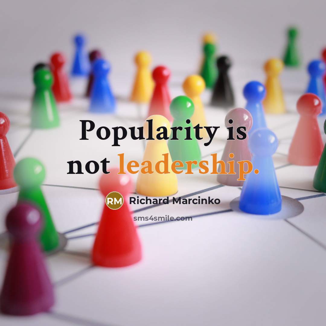 “Popularity is not leadership.” quote by Richard Marcinko