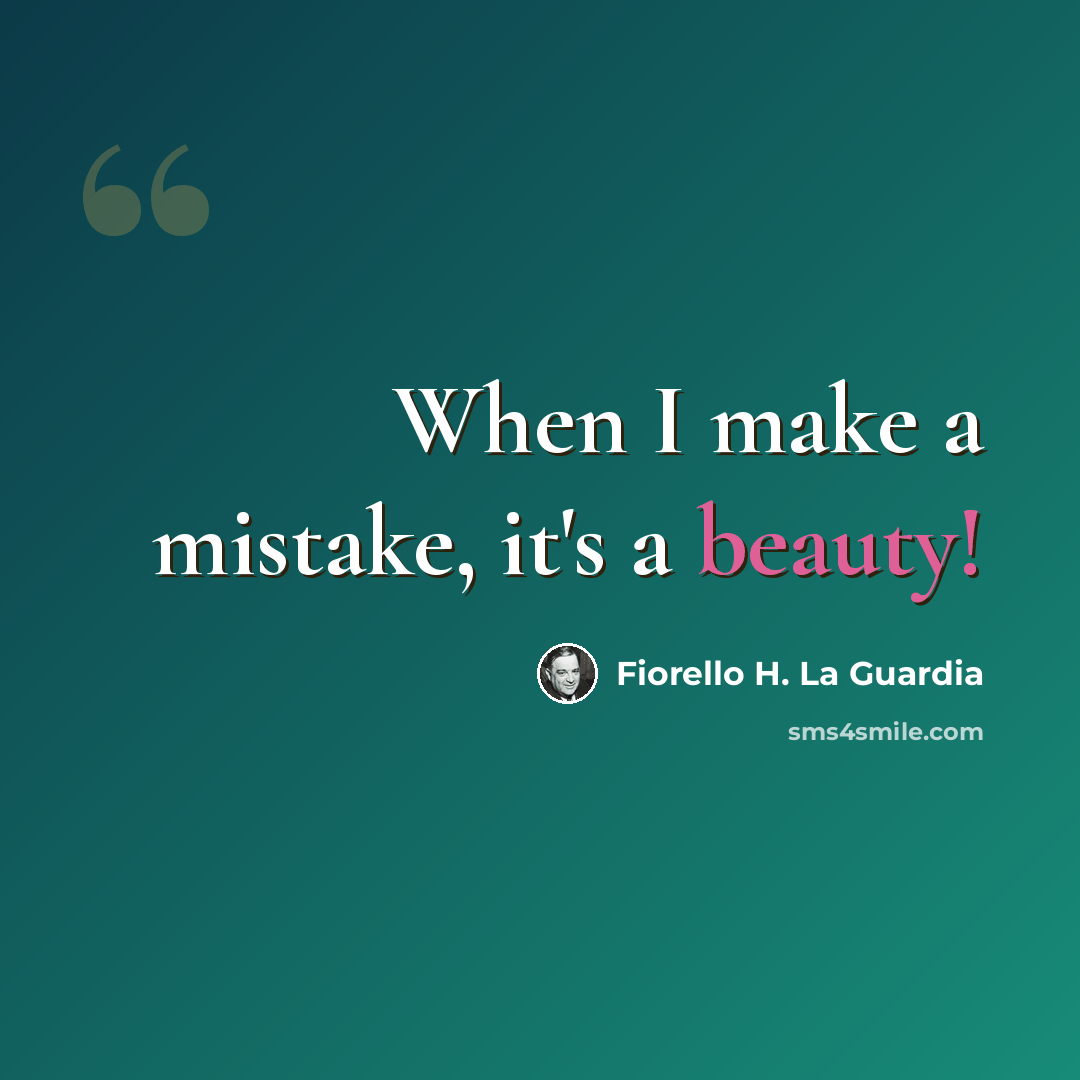 “When I make a mistake, it's a beauty!” quote by Fiorello H. La Guardia