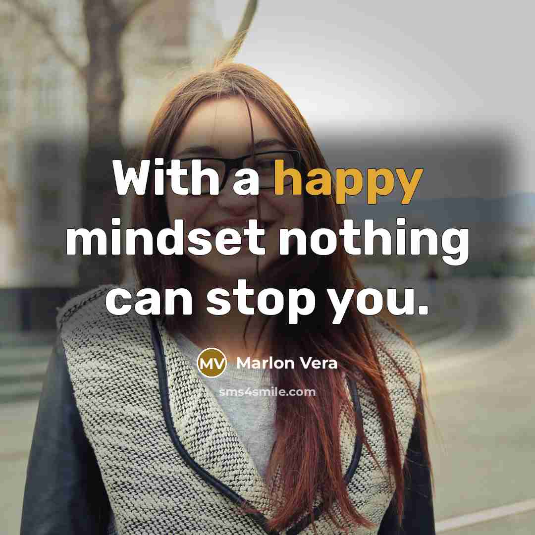 “With a happy mindset nothing can stop you.” quote by Marlon Vera