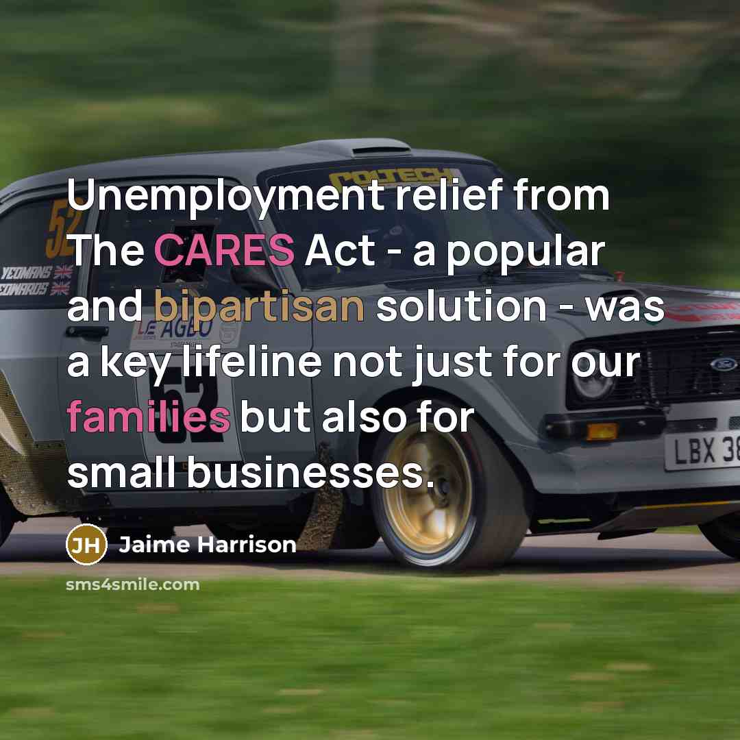 “Unemployment relief from The CARES Act - a popular and bipartisan solution - was a key lifeline not just for our families but also for small businesses.” quote by Jaime Harrison
