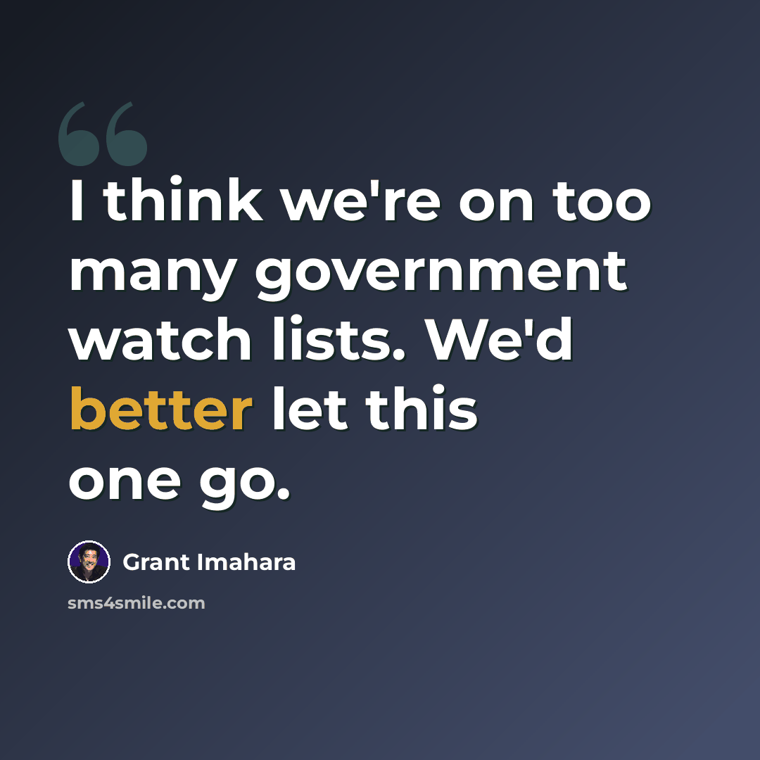 “I think we're on too many government watch lists. We'd better let this one go.” quote by Grant Imahara