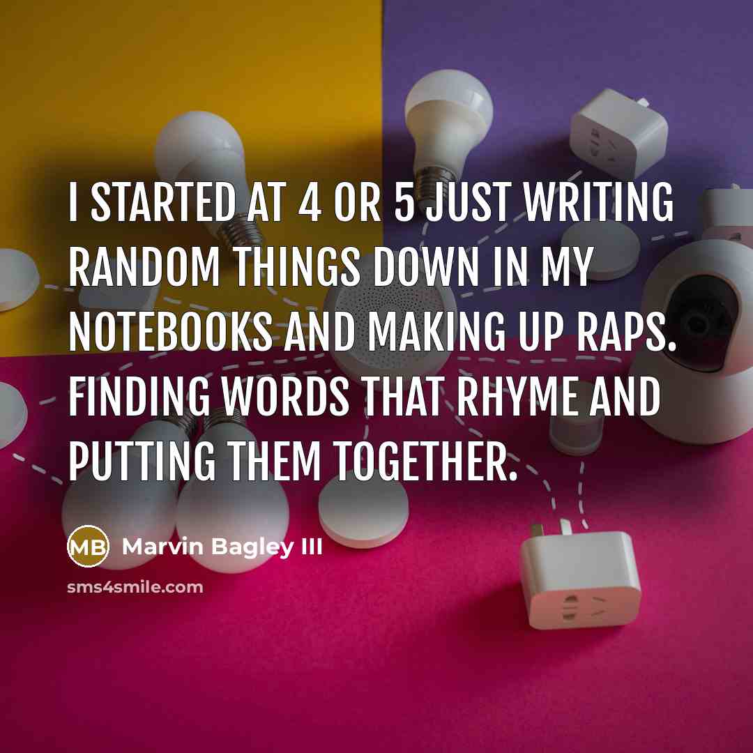 “I started at 4 or 5 just writing random things down in my notebooks and making up raps. Finding words that rhyme and putting them together.” quote by Marvin Bagley III