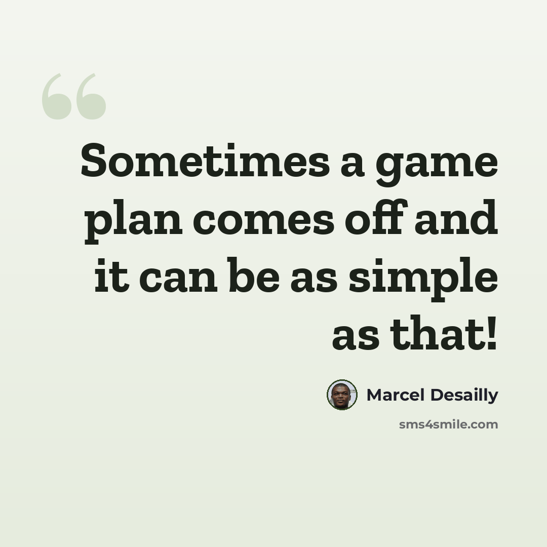 “Sometimes a game plan comes off and it can be as simple as that!” quote by Marcel Desailly