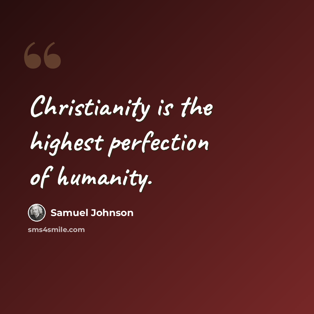 “Christianity is the highest perfection of humanity.” quote by Samuel Johnson