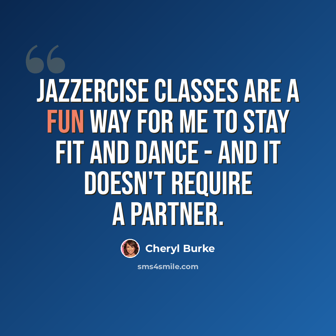 “Jazzercise classes are a fun way for me to stay fit and dance - and it doesn't require a partner.” quote by Cheryl Burke