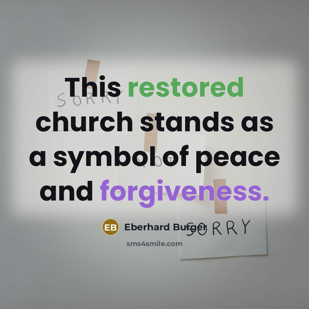 “This restored church stands as a symbol of peace and forgiveness.” quote by Eberhard Burger