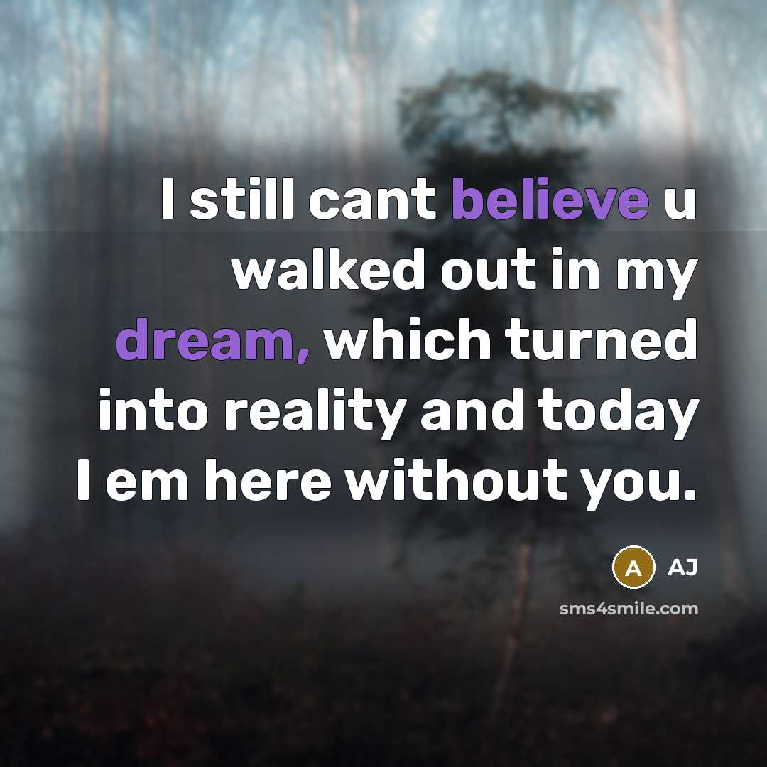 “I still cant believe u walked out in my dream, which turned into reality and today I em here without you.” quote by AJ