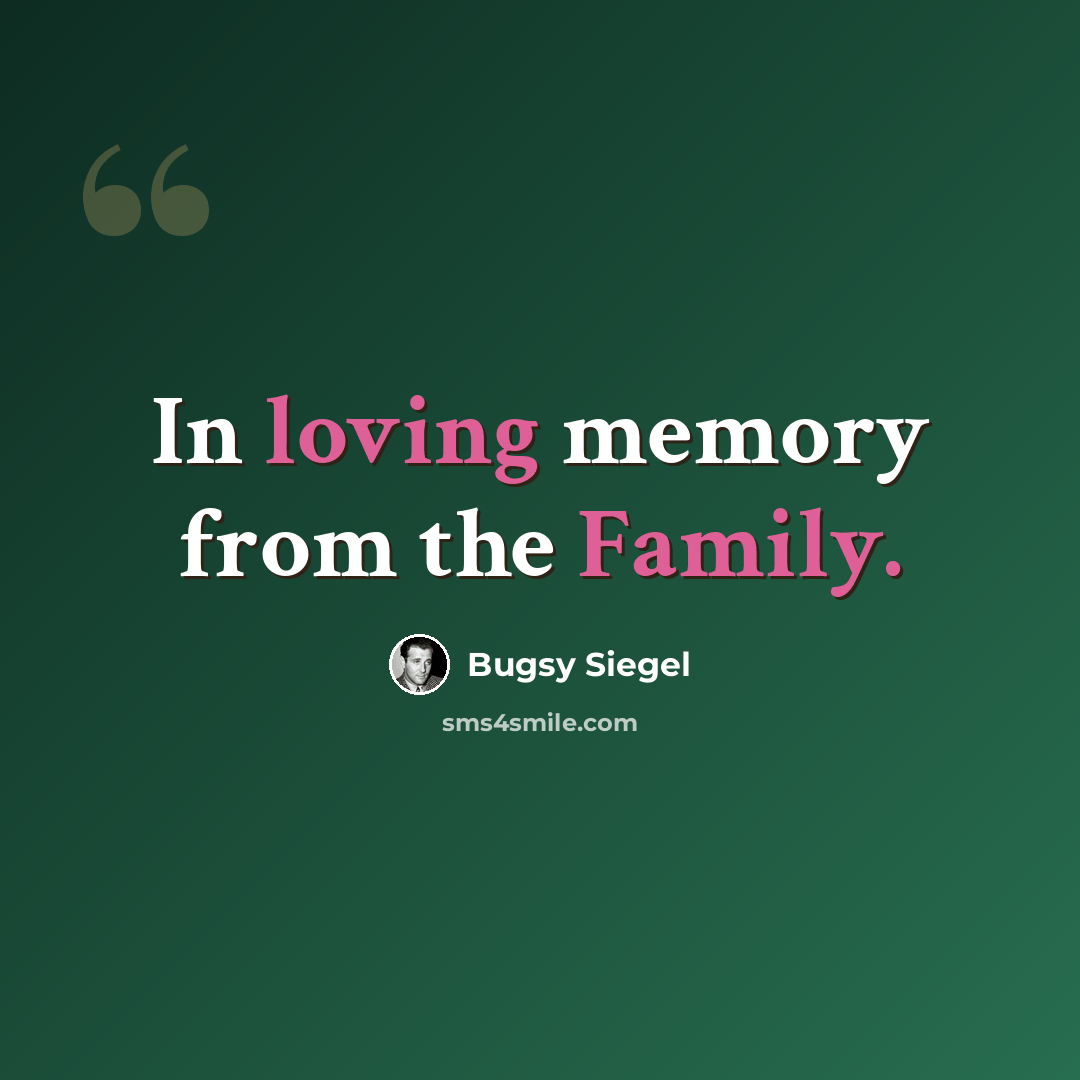 “In loving memory from the Family.” quote by Bugsy Siegel