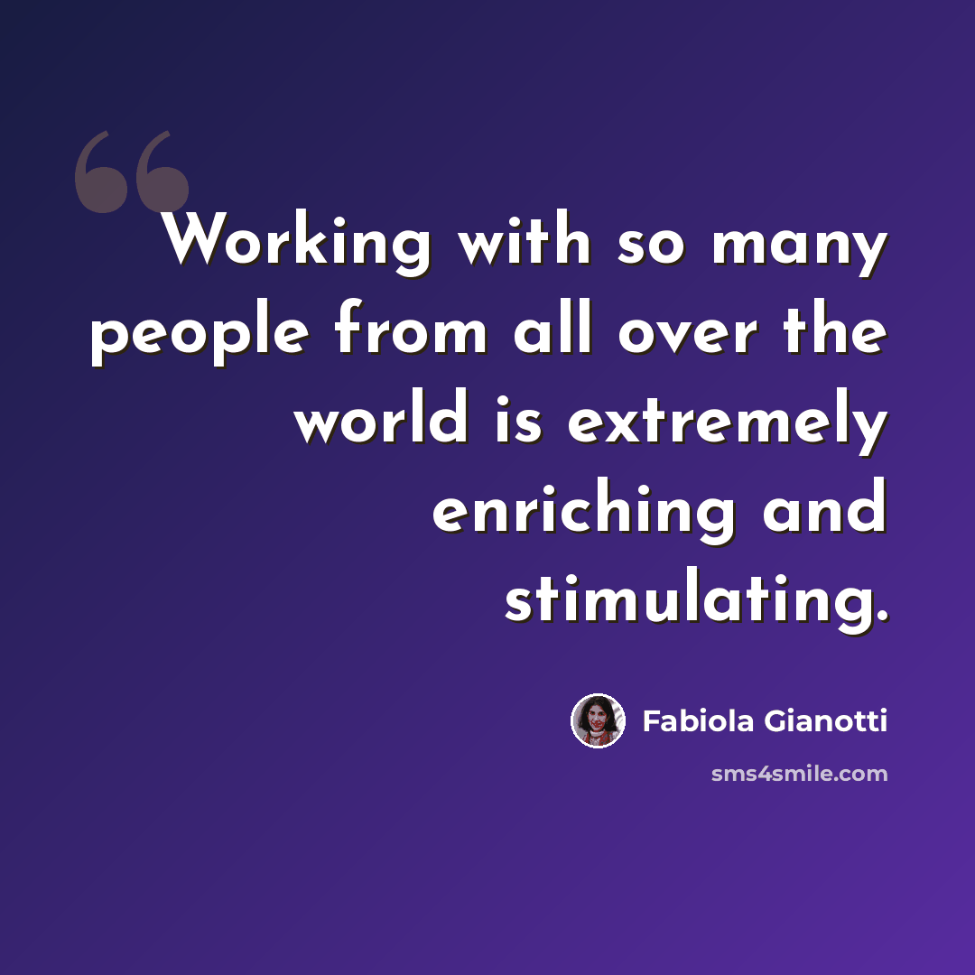 “Working with so many people from all over the world is extremely enriching and stimulating.” quote by Fabiola Gianotti