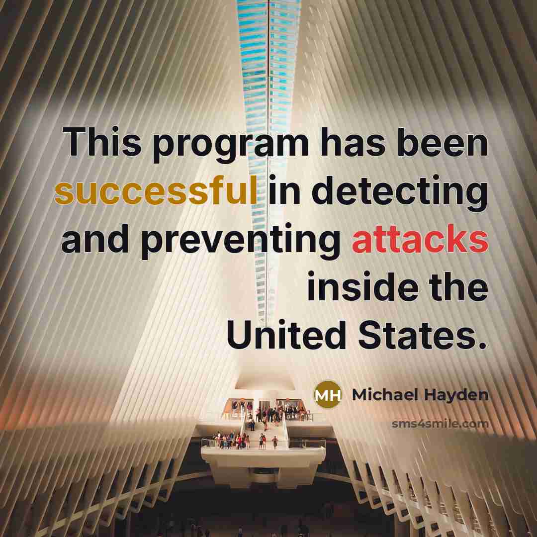 “This program has been successful in detecting and preventing attacks inside the United States.” quote by Michael Hayden