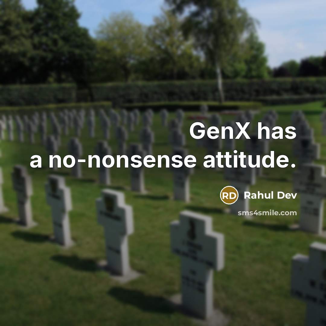 “GenX has a no-nonsense attitude.” quote by Rahul Dev