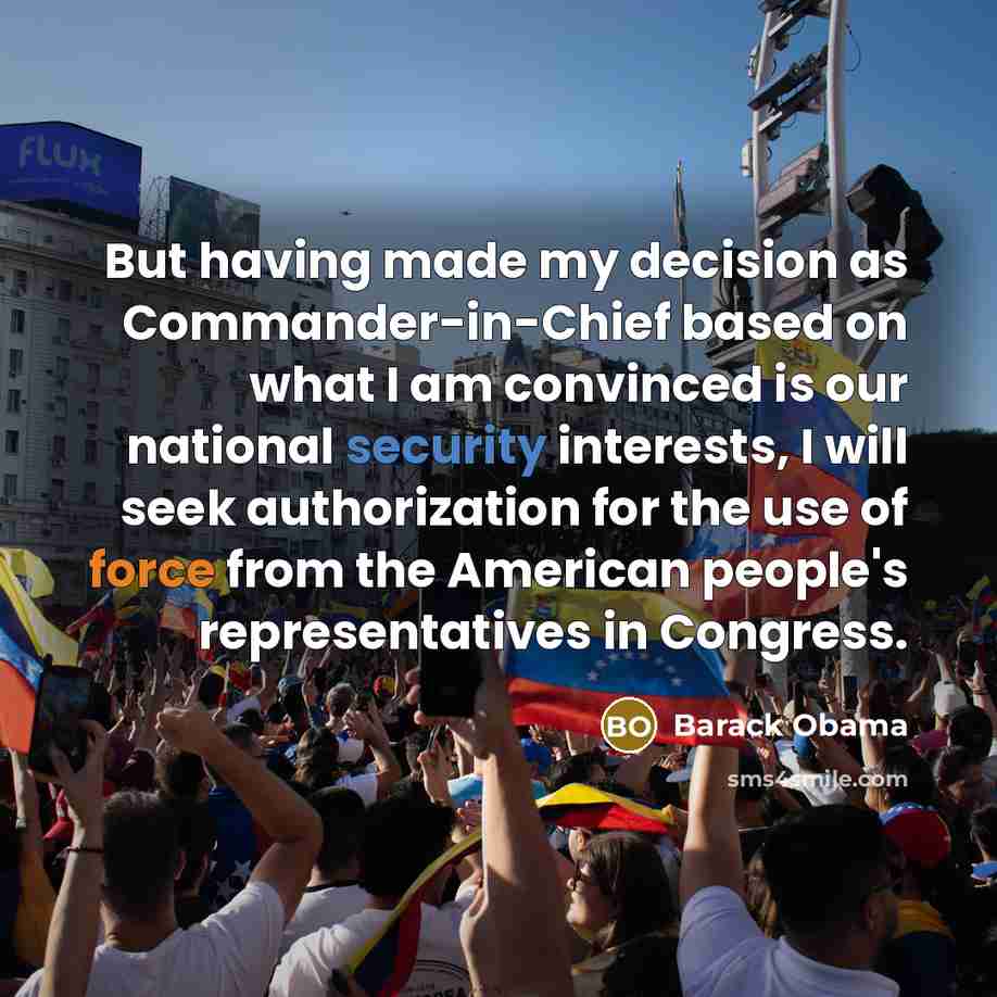 “But having made my decision as Commander-in-Chief based on what I am convinced is our national security interests, I will seek authorization for the use of force from the American people's representatives in Congress.” quote by Barack Obama
