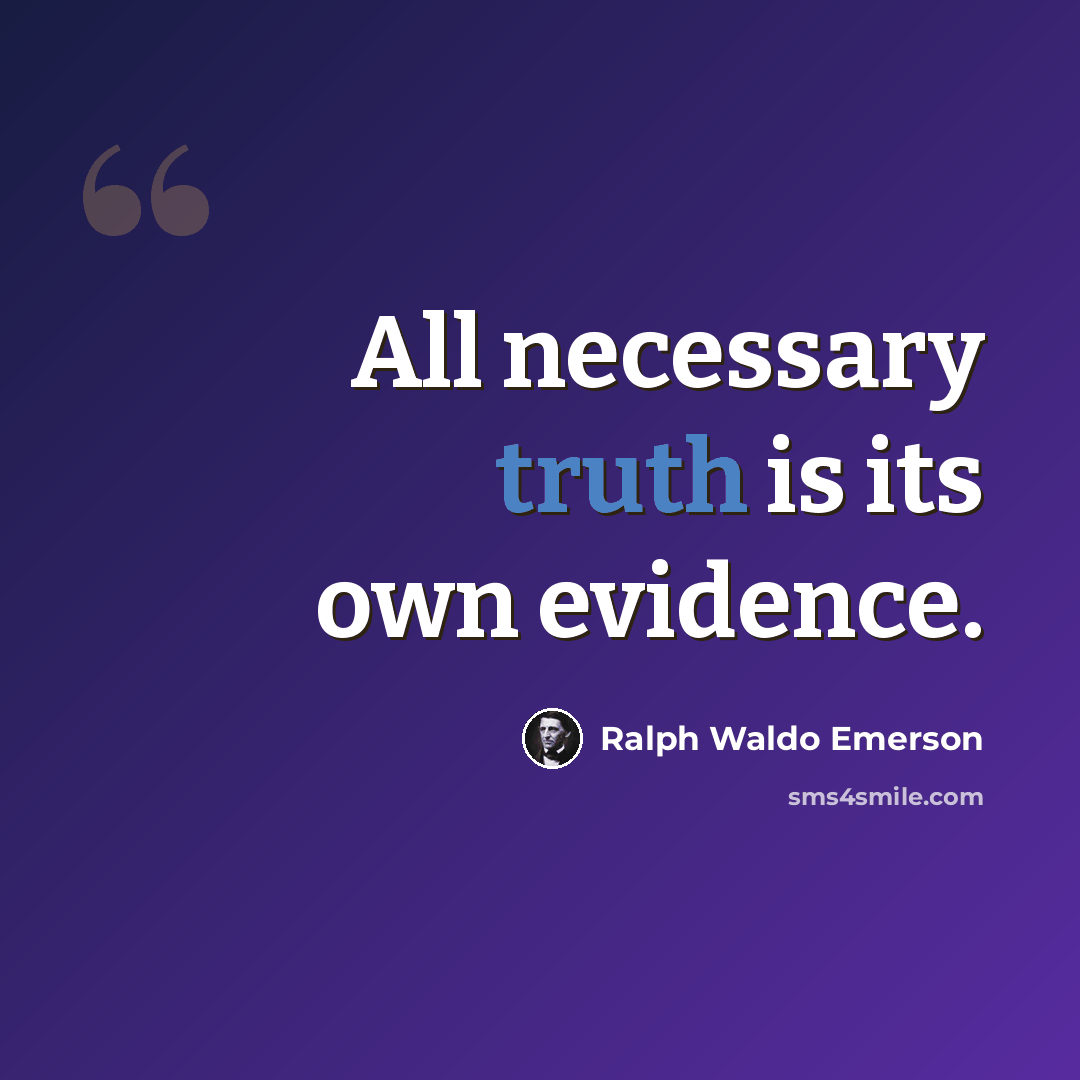 “All necessary truth is its own evidence.” quote by Ralph Waldo Emerson