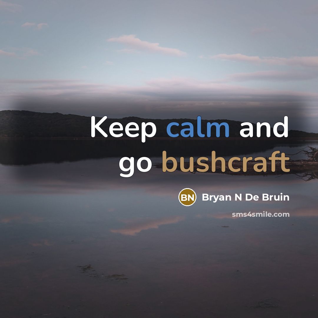 “Keep calm and go bushcraft” quote by Bryan N De Bruin