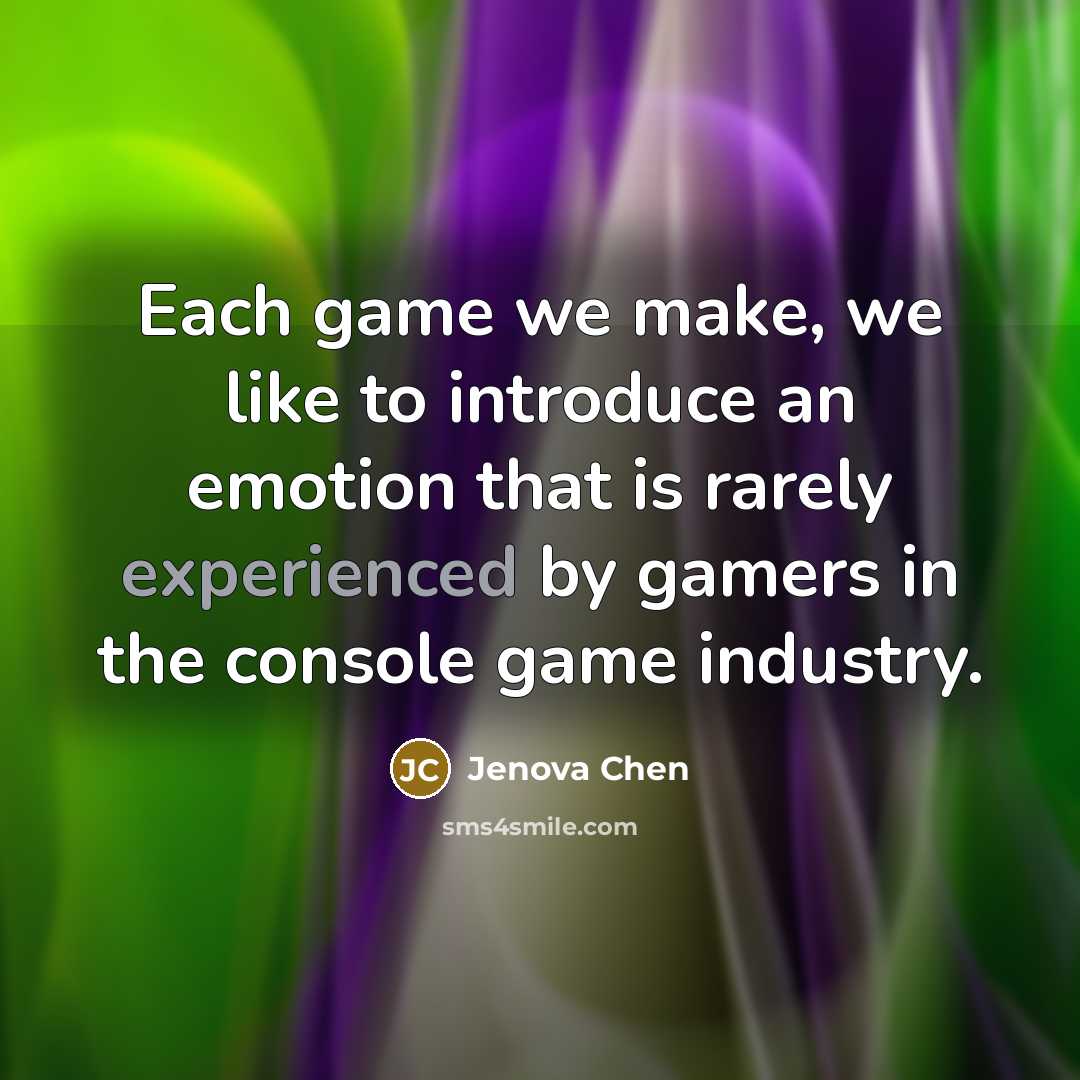 “Each game we make, we like to introduce an emotion that is rarely experienced by gamers in the console game industry.” quote by Jenova Chen