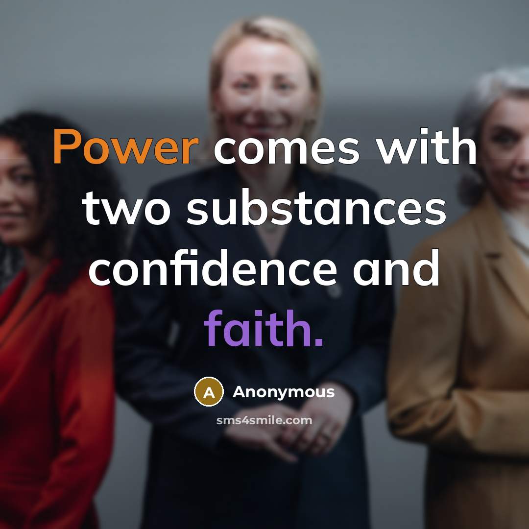 “Power comes with two substances confidence and faith.” quote by Anonymous