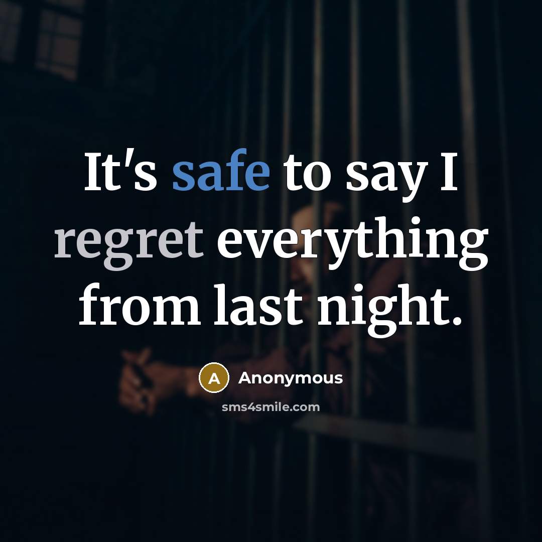 “It's safe to say I regret everything from last night.” quote by Anonymous