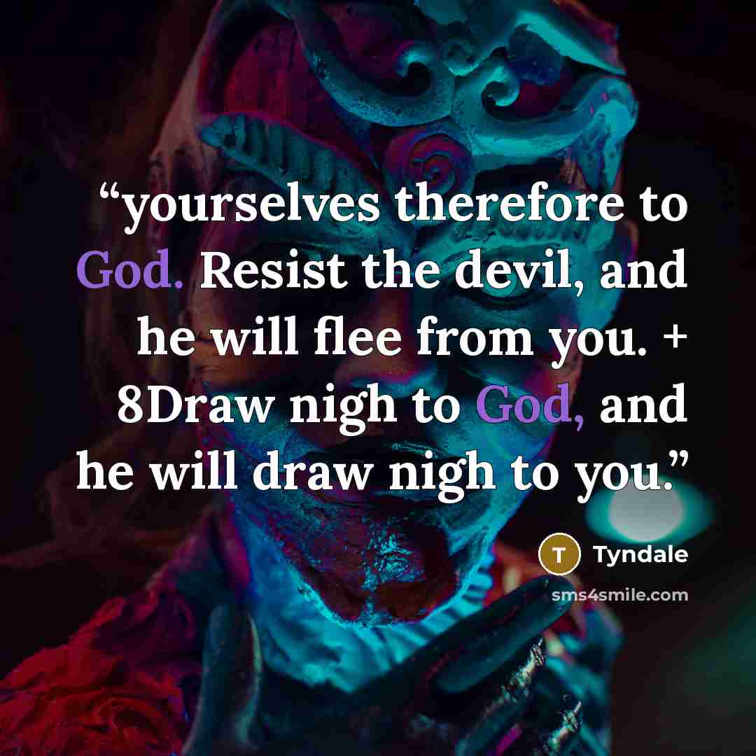 “yourselves therefore to God. Resist the devil, and he will flee from you. + 8Draw nigh to God, and he will draw nigh to you.” quote by Tyndale