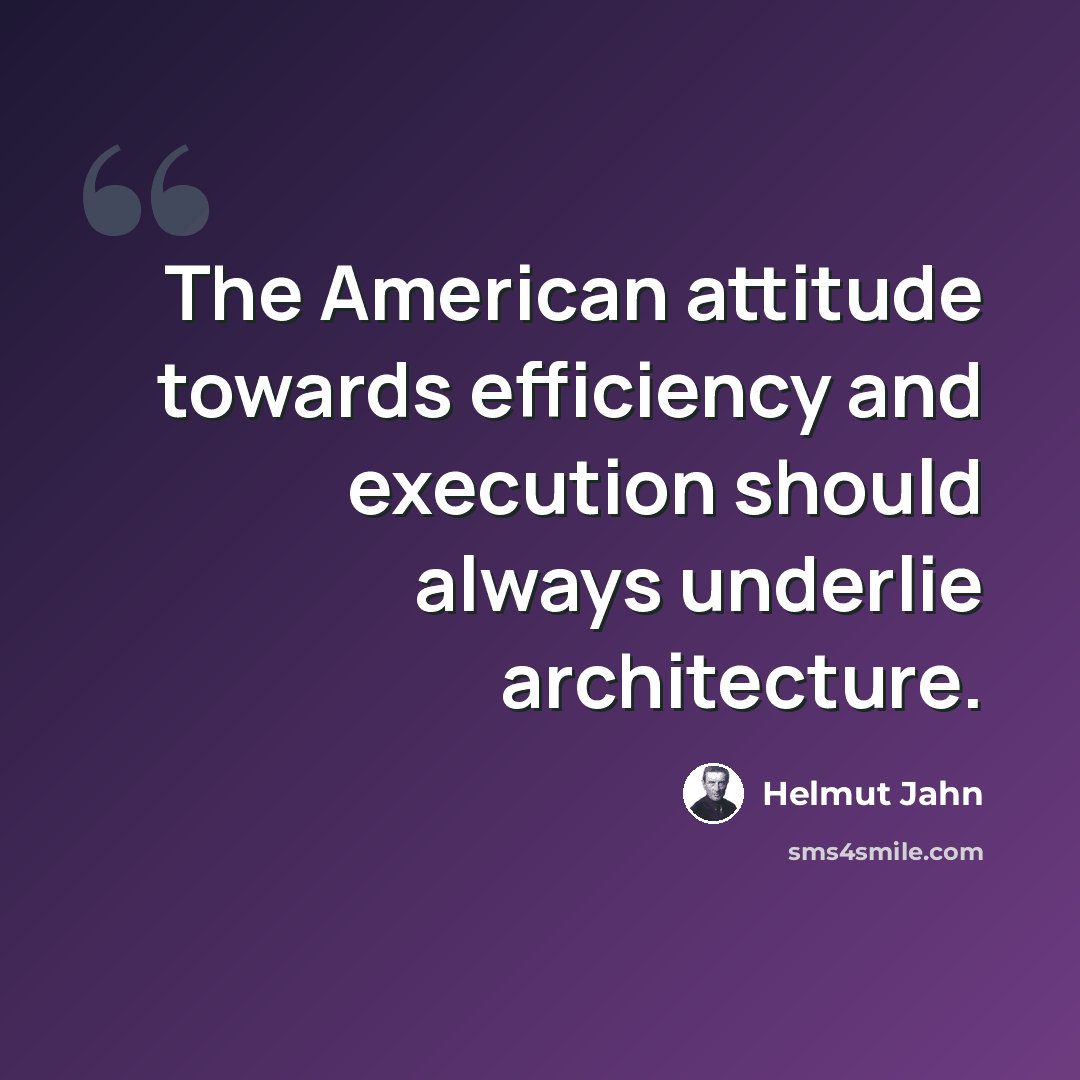 “The American attitude towards efficiency and execution should always underlie architecture.” quote by Helmut Jahn