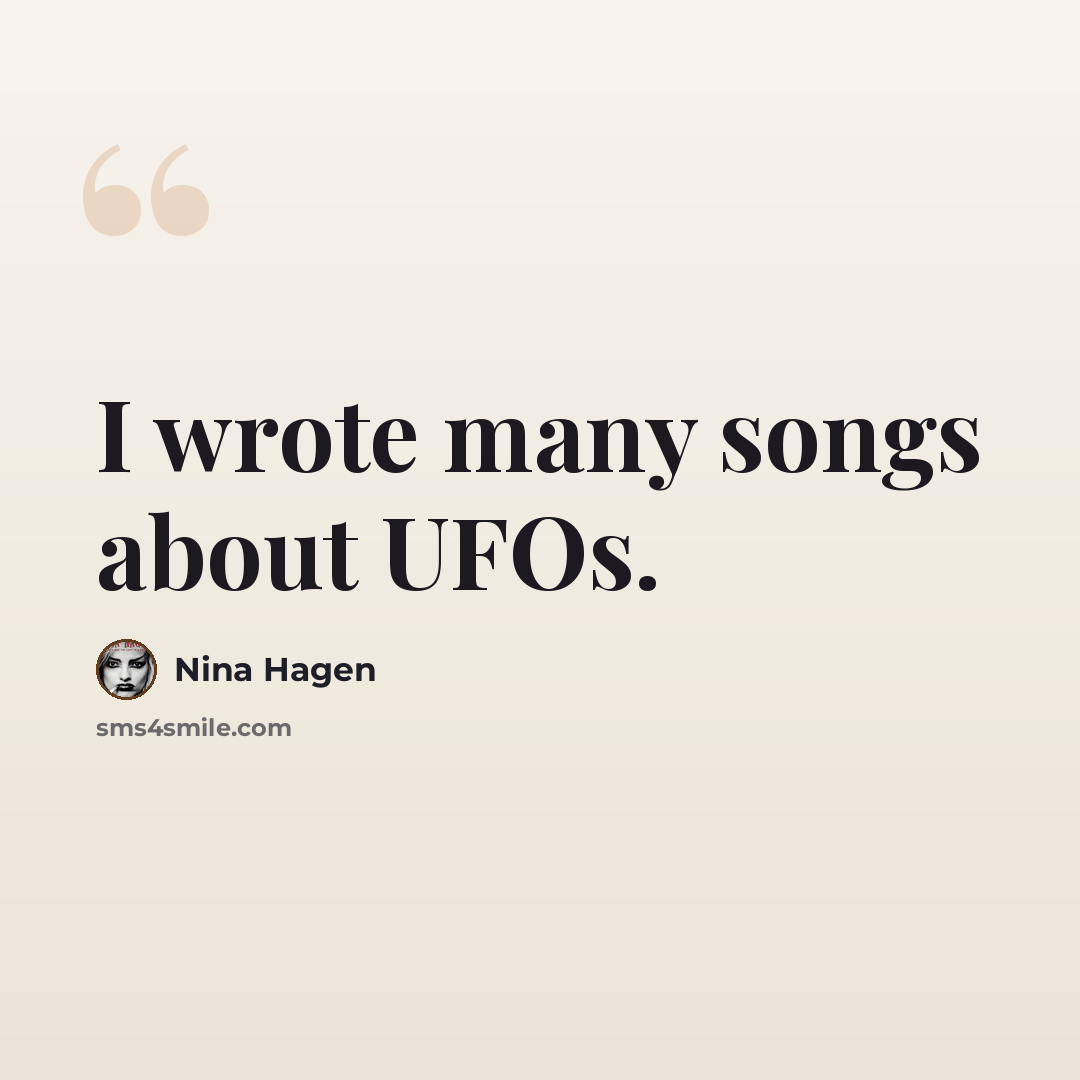 “I wrote many songs about UFOs.” quote by Nina Hagen