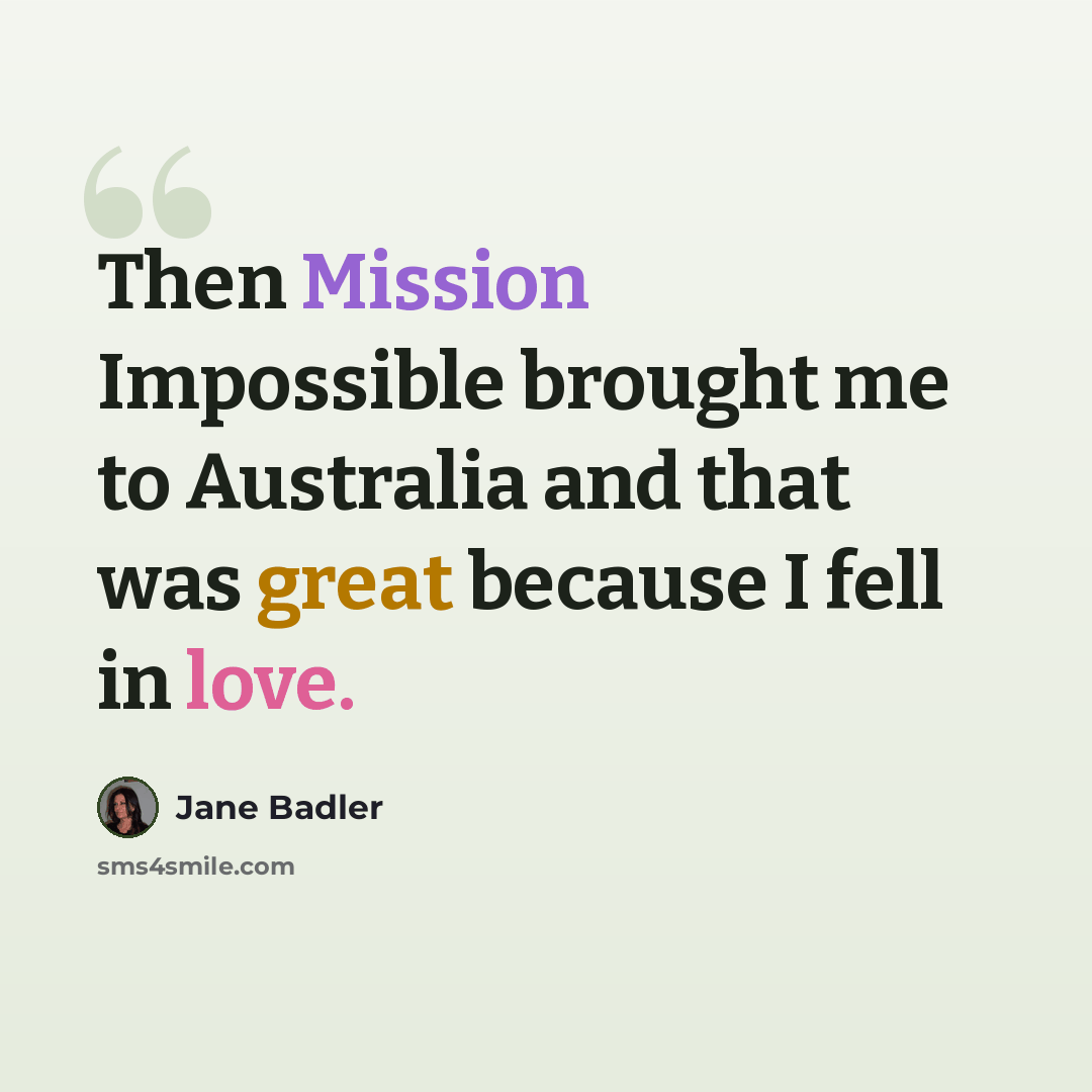 “Then Mission Impossible brought me to Australia and that was great because I fell in love.” quote by Jane Badler