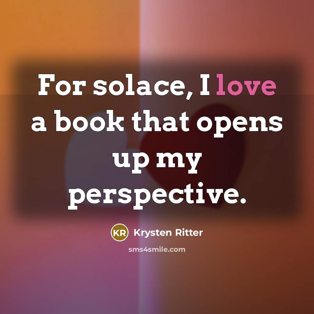 “For solace, I love a book that opens up my perspective.” quote by Krysten Ritter
