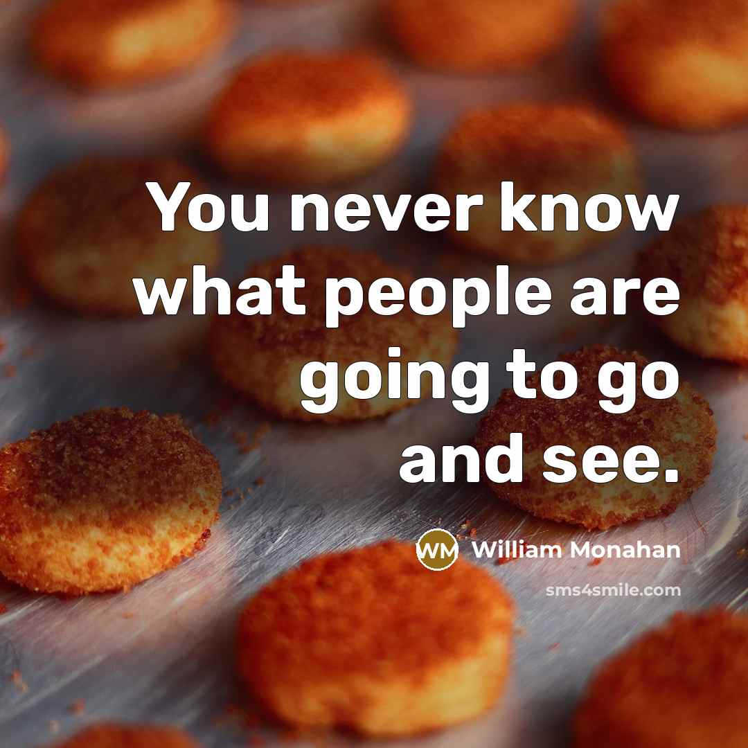 “You never know what people are going to go and see.” quote by William Monahan
