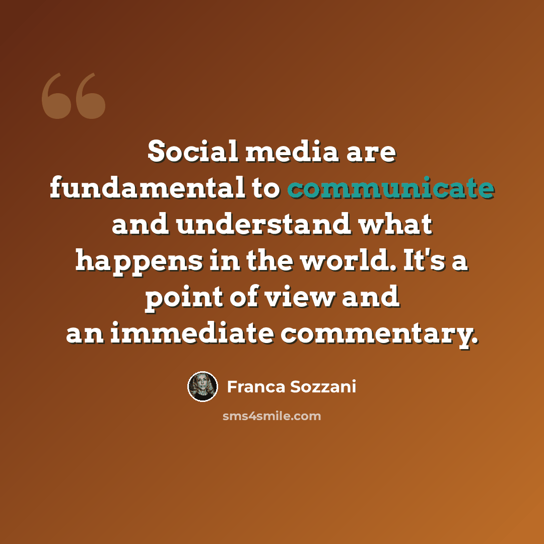“Social media are fundamental to communicate and understand what happens in the world. It's a point of view and an immediate commentary.” quote by Franca Sozzani