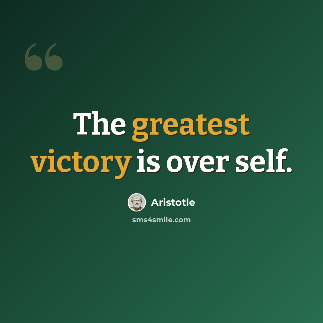 “The greatest victory is over self.” quote by Aristotle