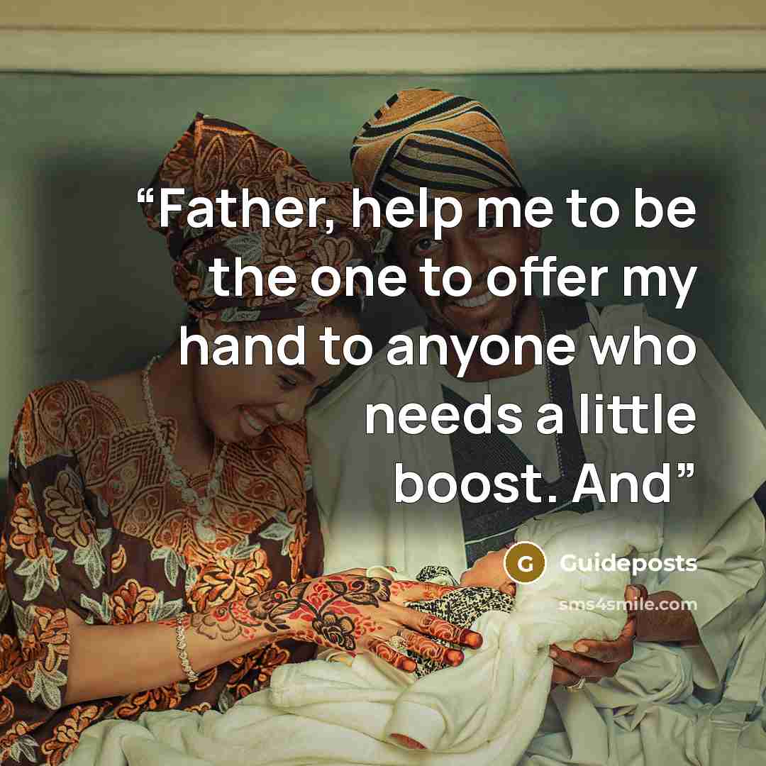 “Father, help me to be the one to offer my hand to anyone who needs a little boost. And” quote by Guideposts
