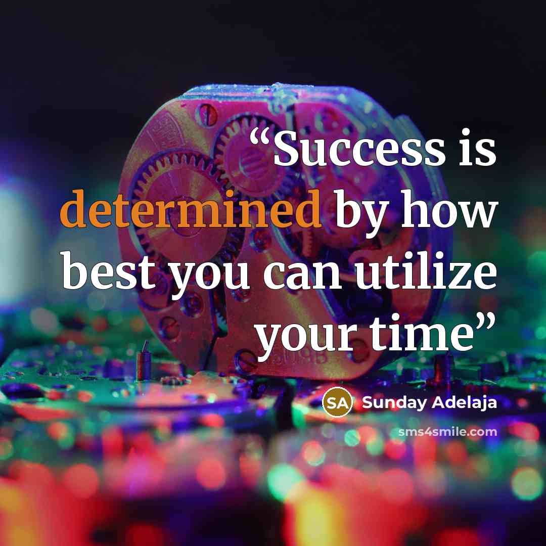 “Success is determined by how best you can utilize your time” quote by Sunday Adelaja
