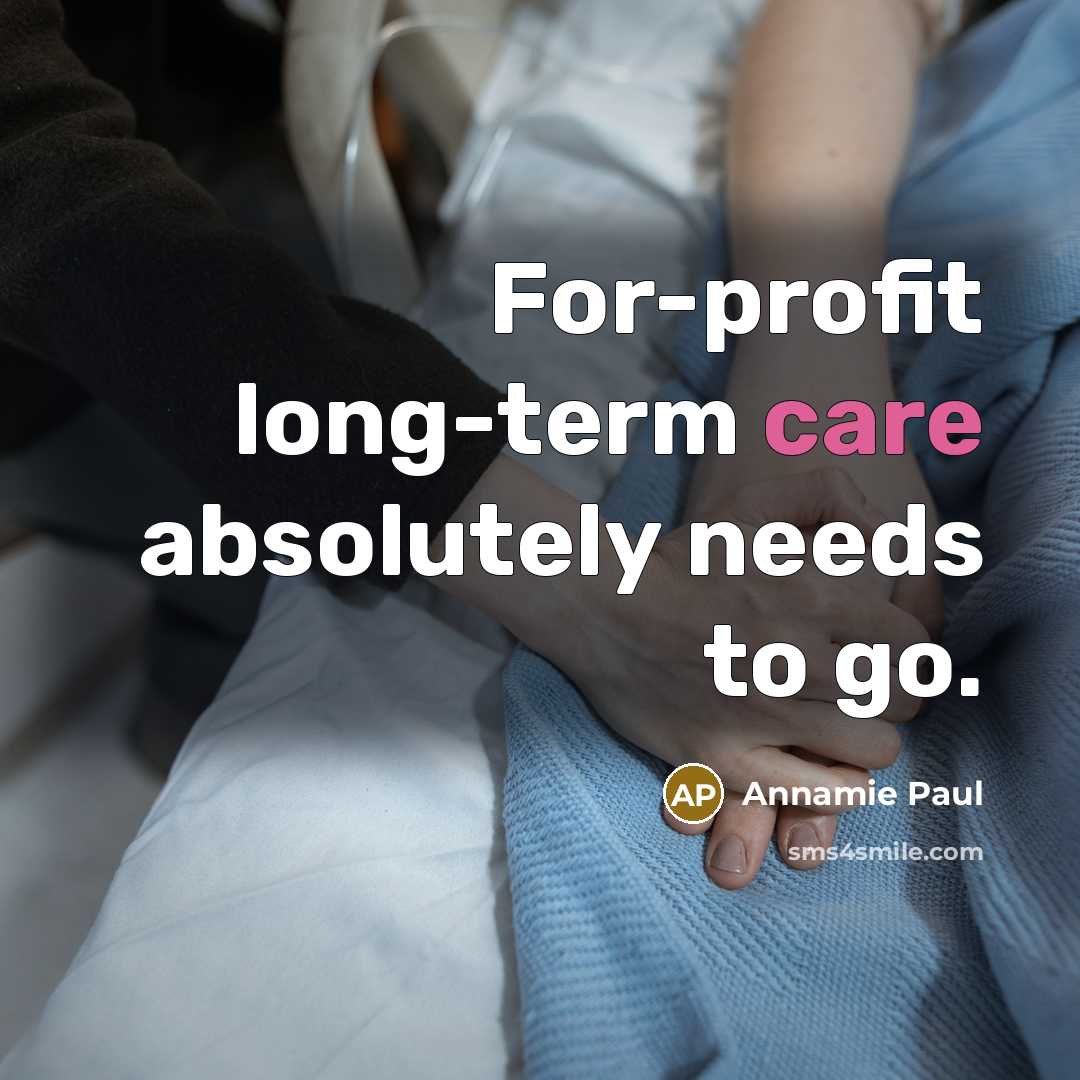 “For-profit long-term care absolutely needs to go.” quote by Annamie Paul