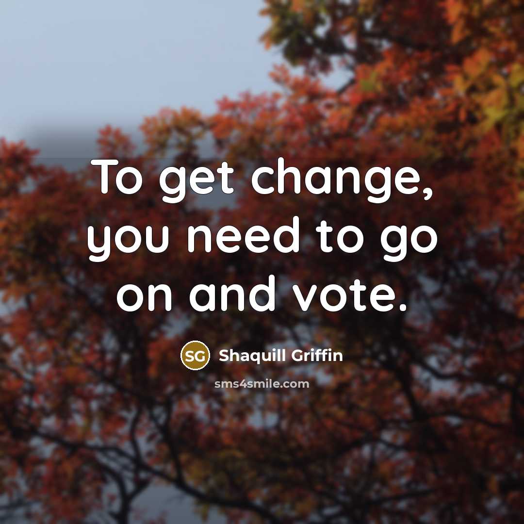 “To get change, you need to go on and vote.” quote by Shaquill Griffin