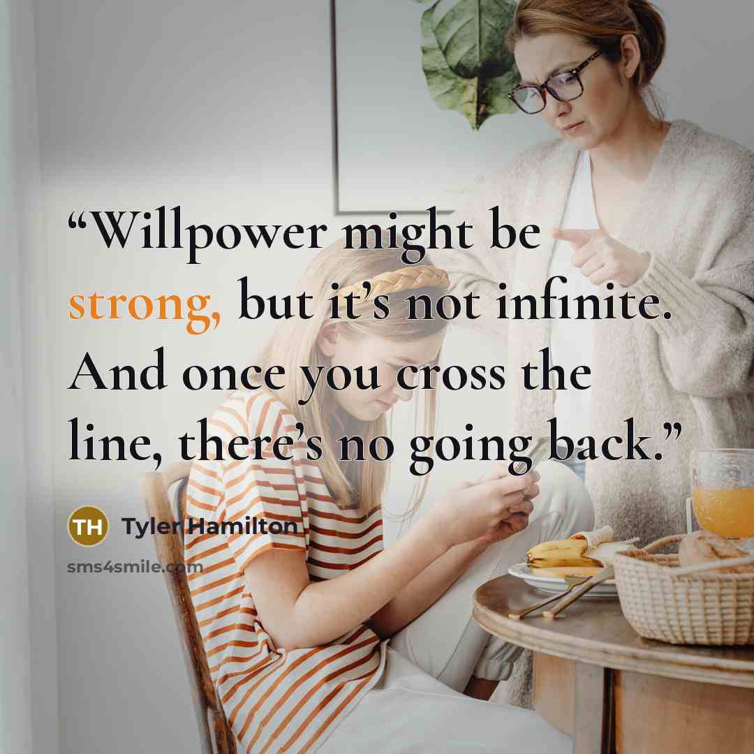 “Willpower might be strong, but it’s not infinite. And once you cross the line, there’s no going back.” quote by Tyler Hamilton