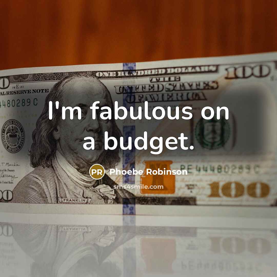 “I'm fabulous on a budget.” quote by Phoebe Robinson